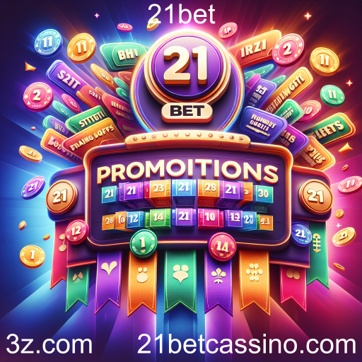Promoções Imperdíveis do 21bet para Maximizar Sua Experiência de Jogo